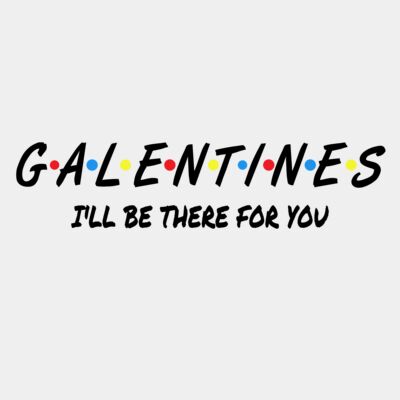 I'll be there for you Galantine Thumbnail