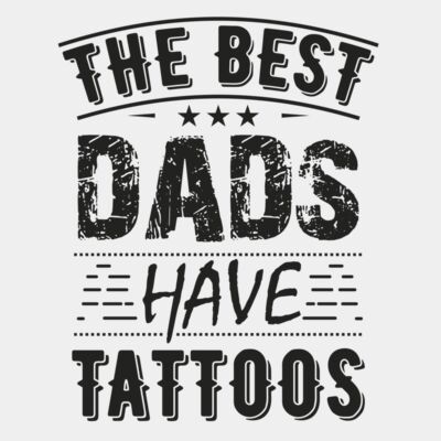 The Best Dads Have Tattoos Thumbnail